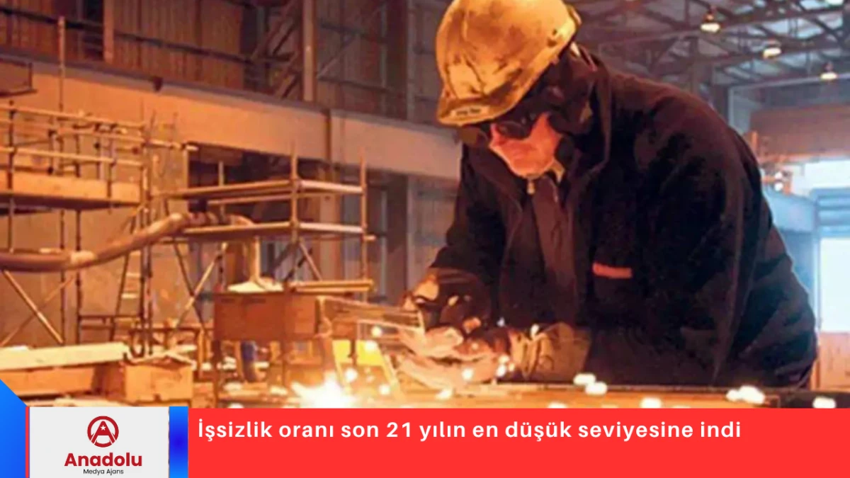 İşsizlik oranı son 21 yılın en d&uuml;ş&uuml;k seviyesine indi