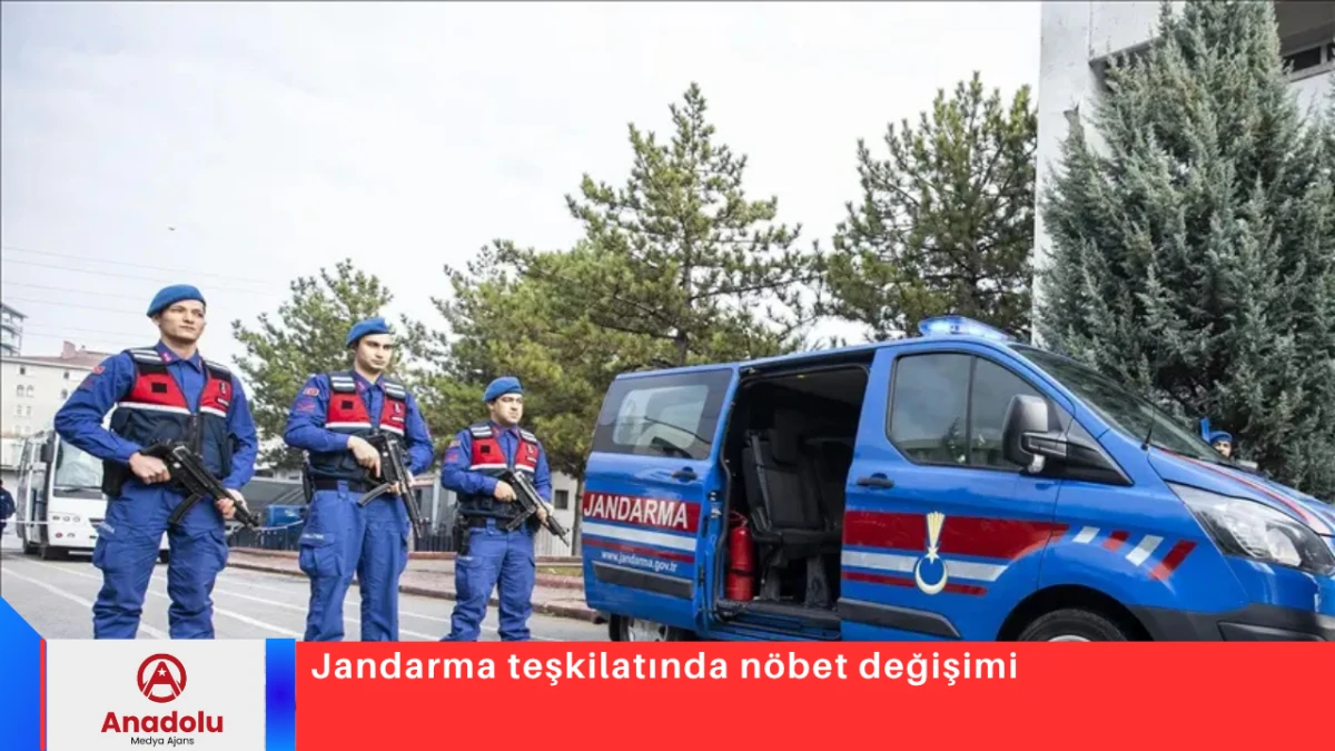 Jandarma teşkilatında n&ouml;bet değişimi