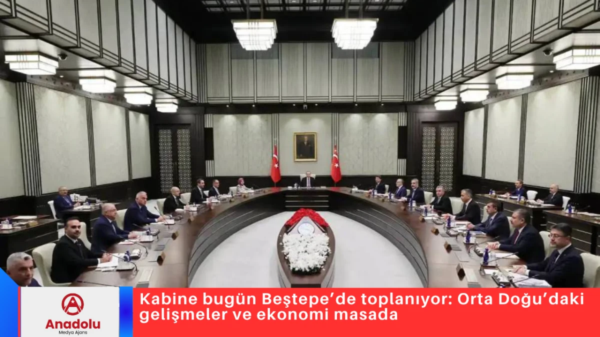 Kabine bug&uuml;n Beştepe&rsquo;de toplanıyor: Orta Doğu&rsquo;daki gelişmeler ve ekonomi masada