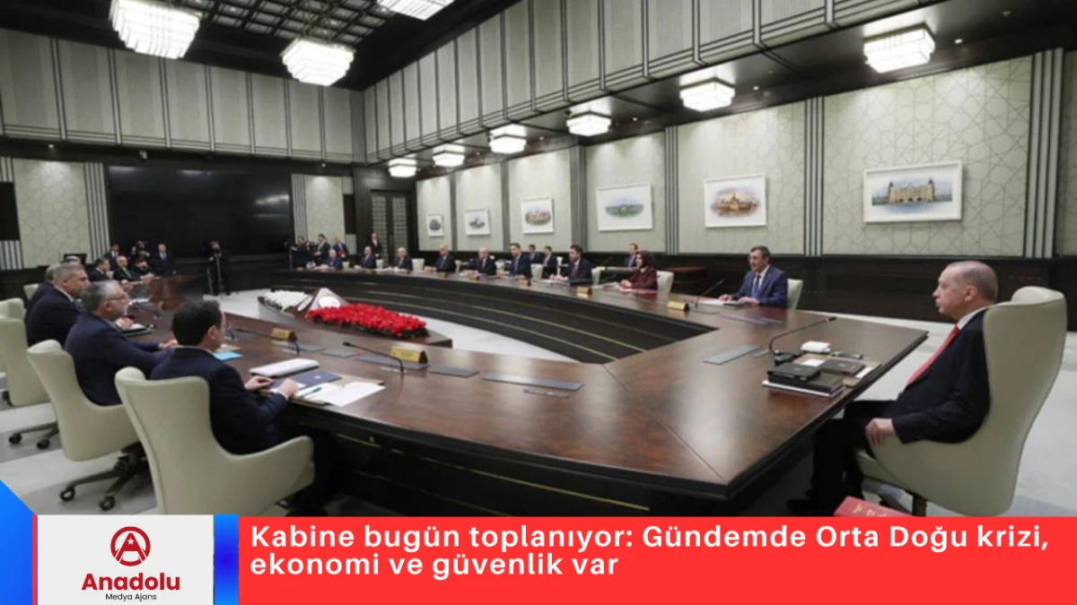 Kabine bug&uuml;n toplanıyor: G&uuml;ndemde Orta Doğu krizi, ekonomi ve g&uuml;venlik var