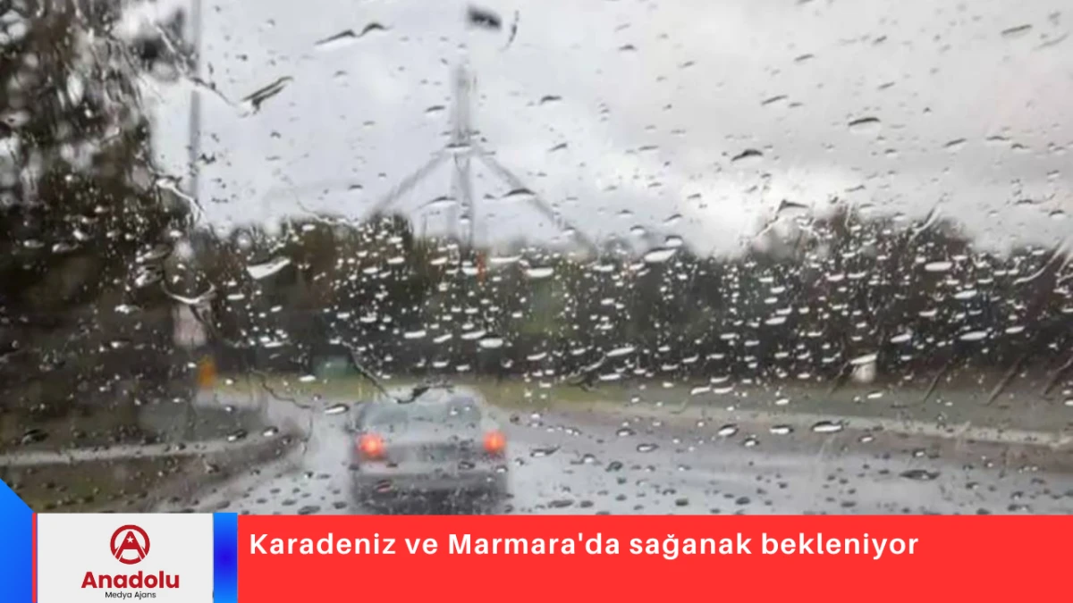 Karadeniz ve Marmara'da sağanak bekleniyor