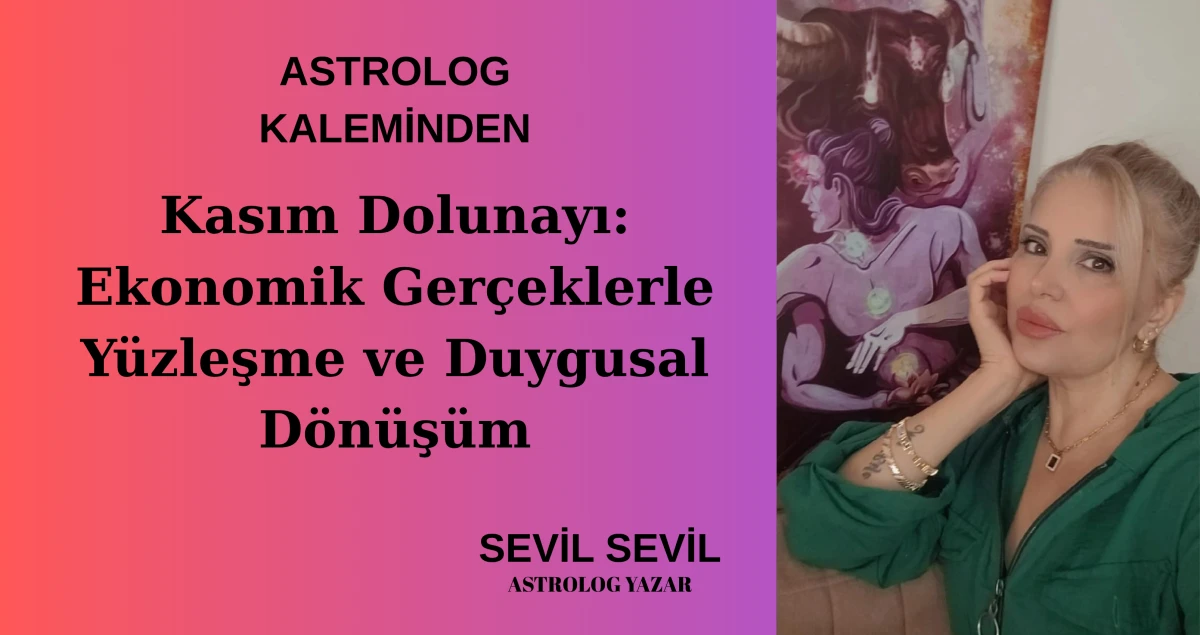 Kasım Dolunayı: Ekonomik Gerçeklerle Yüzleşme ve Duygusal Dönüşüm