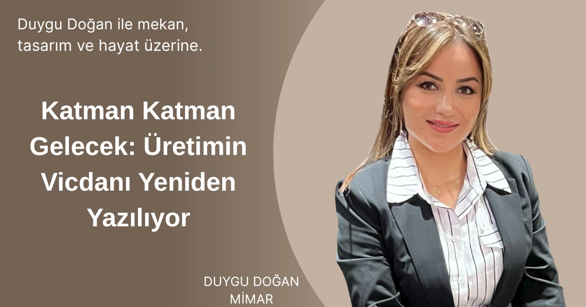 Katman Katman Gelecek: &Uuml;retimin Vicdanı Yeniden Yazılıyor