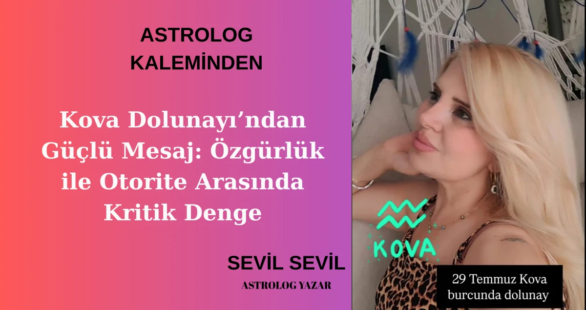 Kova Dolunayı&rsquo;ndan G&uuml;&ccedil;l&uuml; Mesaj: &Ouml;zg&uuml;rl&uuml;k ile Otorite Arasında Kritik Denge