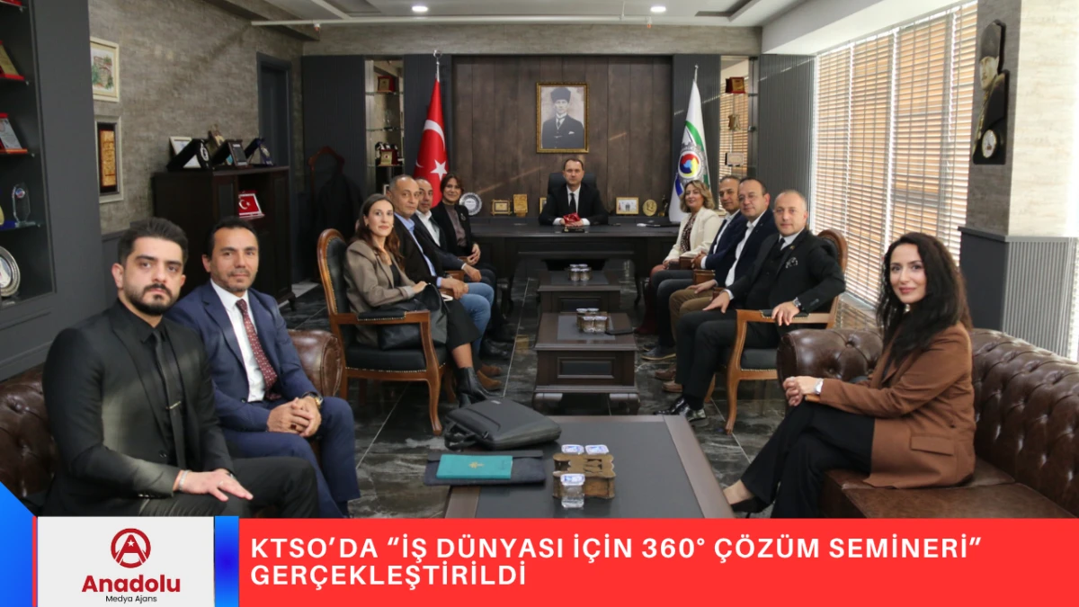 KTSO’DA “İŞ DÜNYASI İÇİN 360° ÇÖZÜM SEMİNERİ” GERÇEKLEŞTİRİLDİ