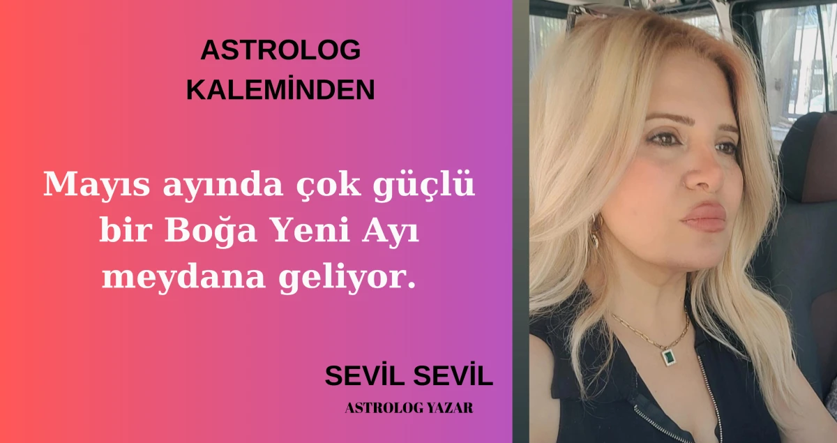 Mayıs ayında &ccedil;ok g&uuml;&ccedil;l&uuml; bir Boğa Yeni Ayı meydana geliyor.