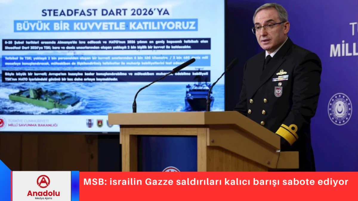 MSB: israilin Gazze saldırıları kalıcı barışı sabote ediyor