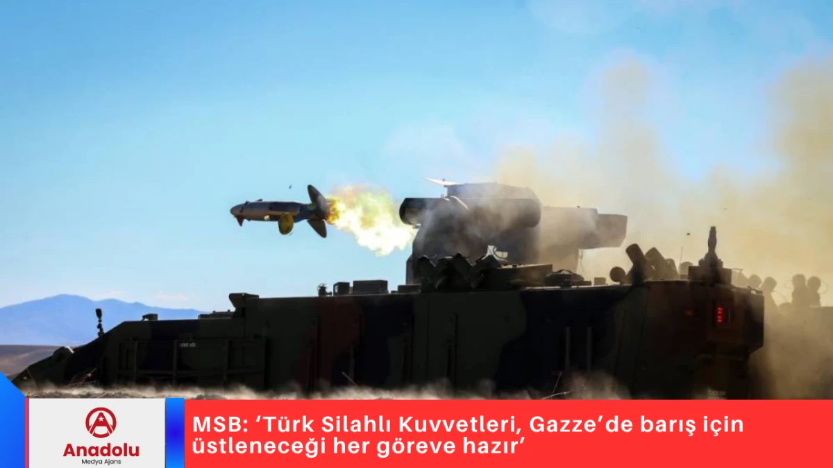 MSB: ‘Türk Silahlı Kuvvetleri, Gazze’de barış için üstleneceği her göreve hazır’ 
