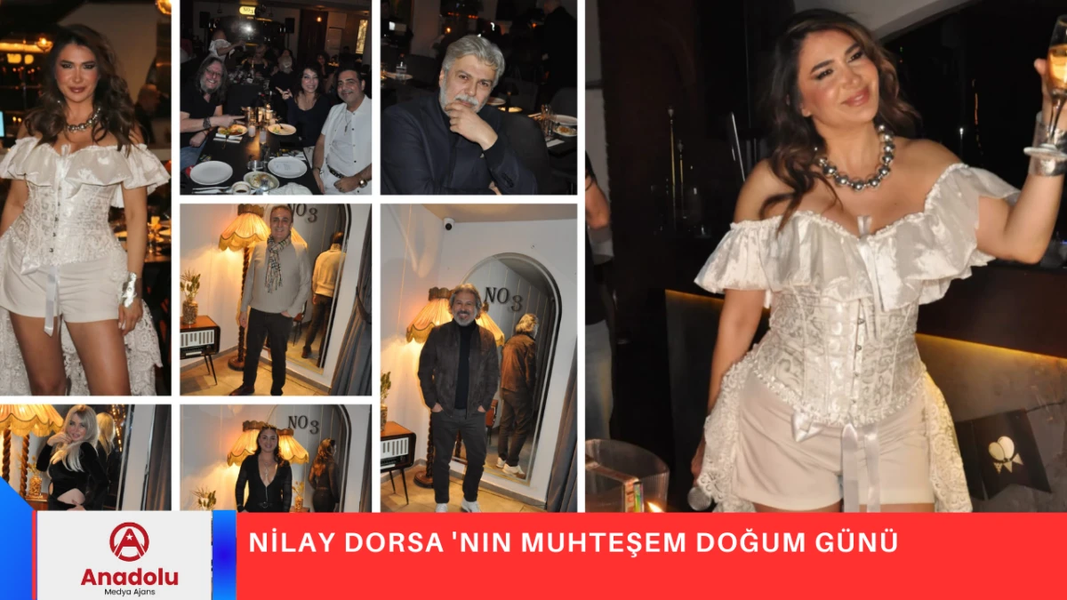 NİLAY DORSA 'NIN MUHTEŞEM DOĞUM G&Uuml;N&Uuml;