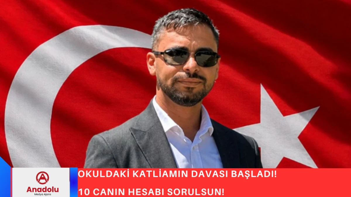 OKULDAKİ KATLİAMIN DAVASI BAŞLADI!  10 CANIN HESABI SORULSUN!