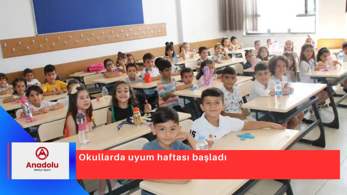 Okullarda uyum haftası başladı