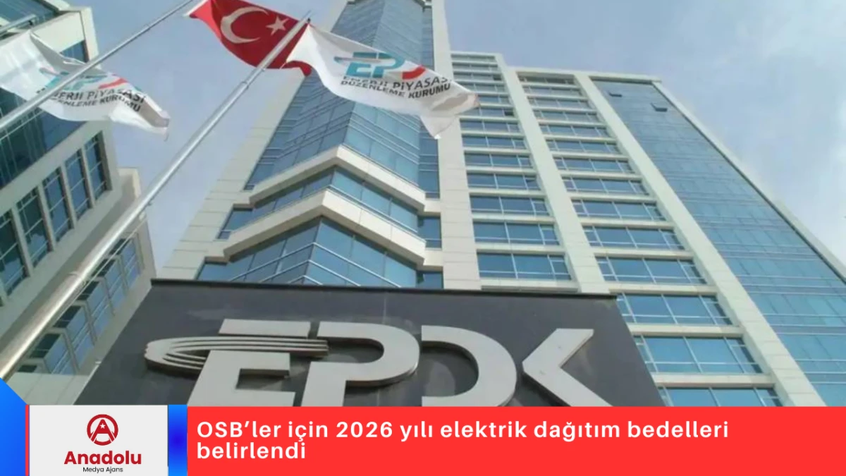 OSB&rsquo;ler i&ccedil;in 2026 yılı elektrik dağıtım bedelleri belirlendi