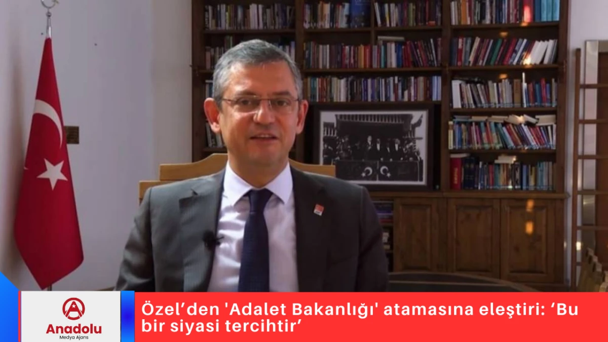 &Ouml;zel&rsquo;den 'Adalet Bakanlığı' atamasına eleştiri: &lsquo;Bu bir siyasi tercihtir&rsquo; 