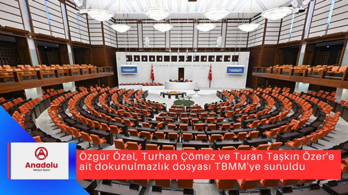 Özgür Özel, Turhan Çömez ve Turan Taşkın Özer'e ait dokunulmazlık dosyası TBMM'ye sunuldu