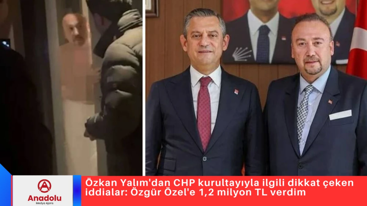 &Ouml;zkan Yalım'dan CHP kurultayıyla ilgili dikkat &ccedil;eken iddialar: &Ouml;zg&uuml;r &Ouml;zel'e 1,2 milyon TL verdim