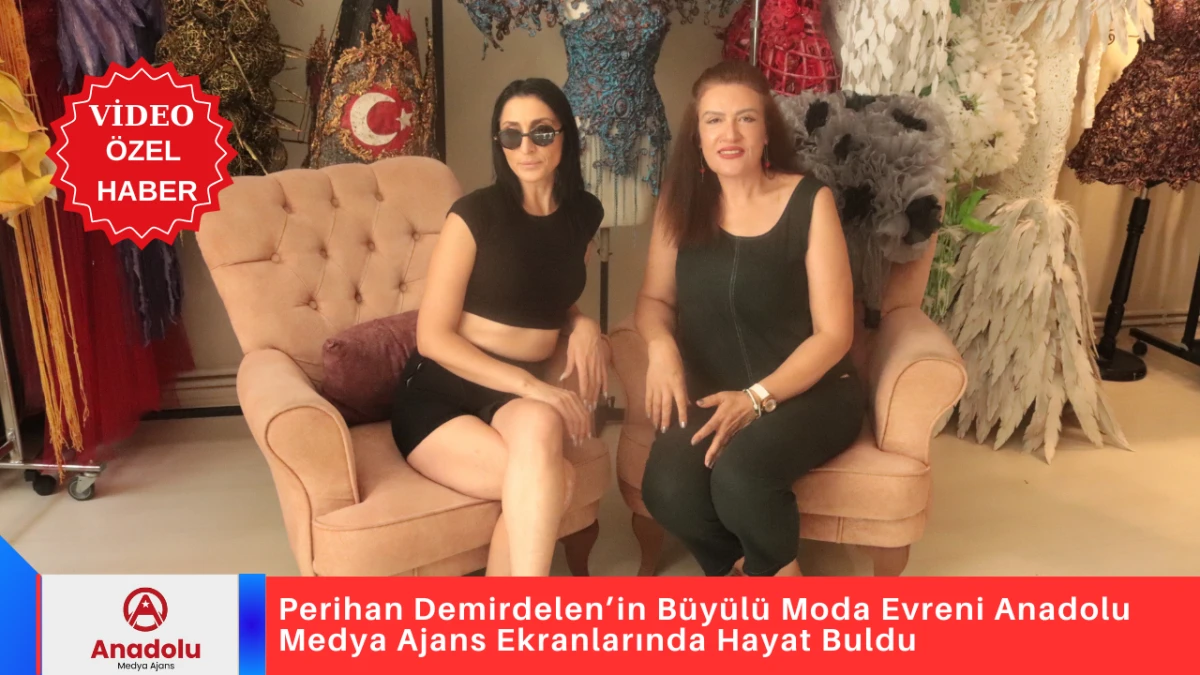 Perihan Demirdelen’in Büyülü Moda Evreni Anadolu Medya Ajans Ekranlarında Hayat Buldu