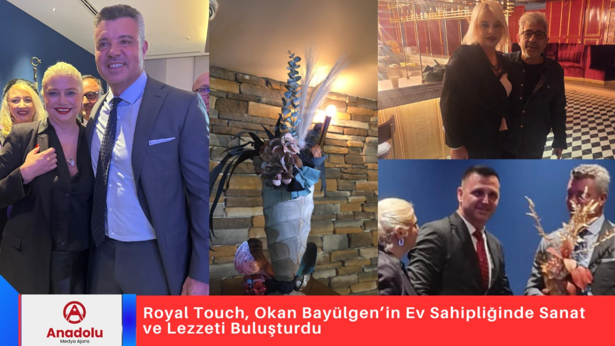 Royal Touch, Okan Bay&uuml;lgen&rsquo;in Ev Sahipliğinde Sanat ve Lezzeti Buluşturdu