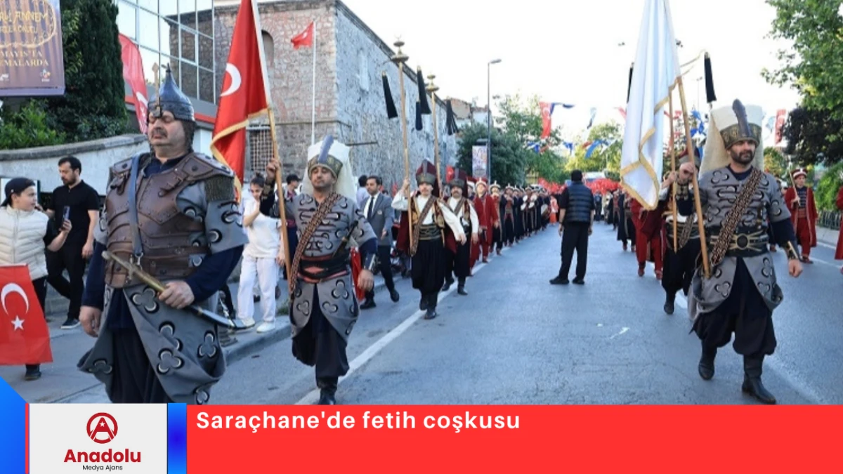 Sara&ccedil;hane'de fetih coşkusu