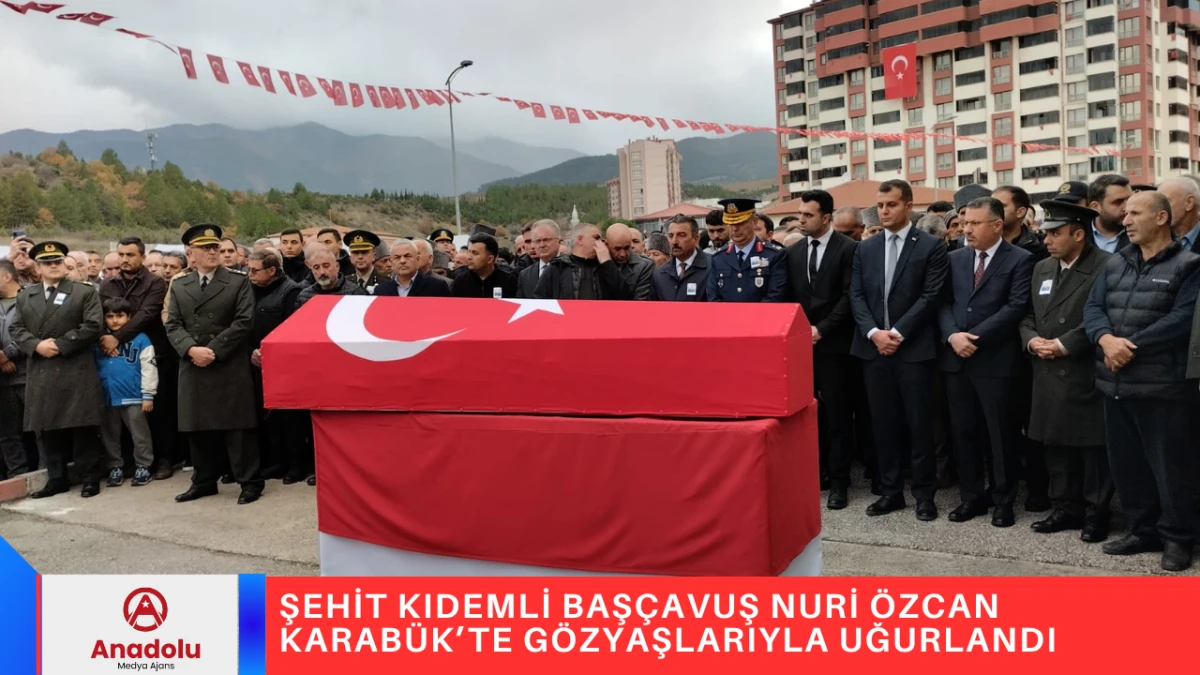ŞEHİT KIDEMLİ BAŞÇAVUŞ NURİ ÖZCAN KARABÜK’TE GÖZYAŞLARIYLA UĞURLANDI