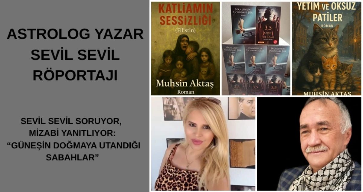 SEVİL SEVİL SORUYOR, MİZABİ YANITLIYOR: “GÜNEŞİN DOĞMAYA UTANDIĞI SABAHLAR”