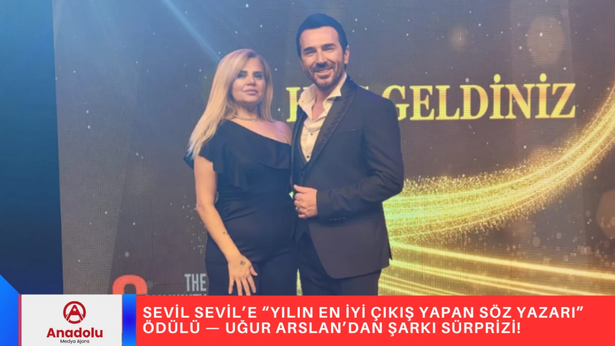 SEVİL SEVİL’E “YILIN EN İYİ ÇIKIŞ YAPAN SÖZ YAZARI” ÖDÜLÜ — UĞUR ARSLAN’DAN ŞARKI SÜRPRİZİ!