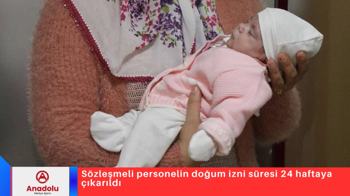 S&ouml;zleşmeli personelin doğum izni s&uuml;resi 24 haftaya &ccedil;ıkarıldı