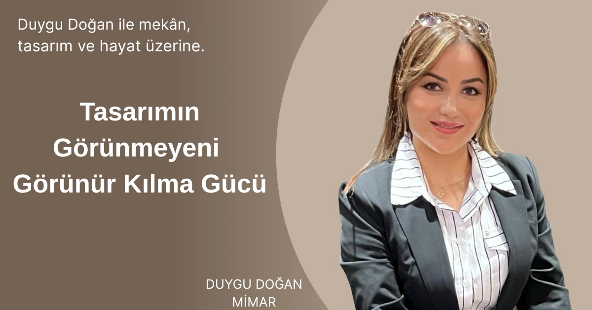 Tasarımın G&ouml;r&uuml;nmeyeni G&ouml;r&uuml;n&uuml;r Kılma G&uuml;c&uuml;