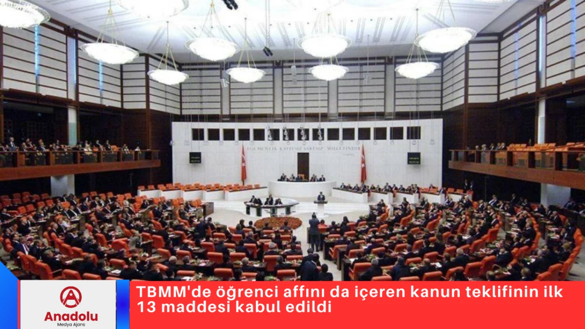 TBMM'de &ouml;ğrenci affını da i&ccedil;eren kanun teklifinin ilk 13 maddesi kabul edildi