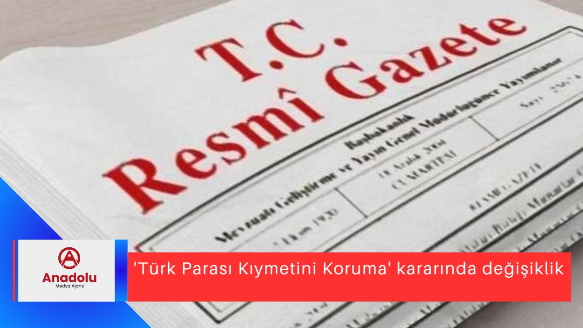 'Türk Parası Kıymetini Koruma' kararında değişiklik