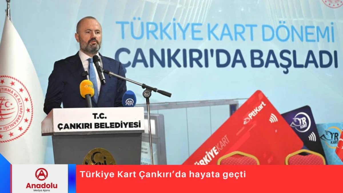 T&uuml;rkiye Kart &Ccedil;ankırı&rsquo;da hayata ge&ccedil;ti