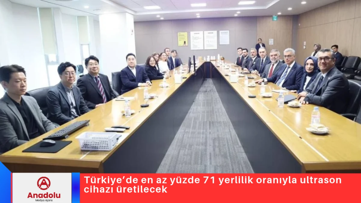 T&uuml;rkiye&rsquo;de en az y&uuml;zde 71 yerlilik oranıyla ultrason cihazı &uuml;retilecek