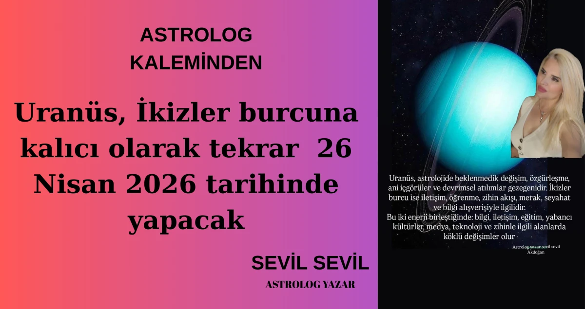 Uran&uuml;s, İkizler burcuna kalıcı olarak tekrar  26 Nisan 2026 tarihinde yapacak