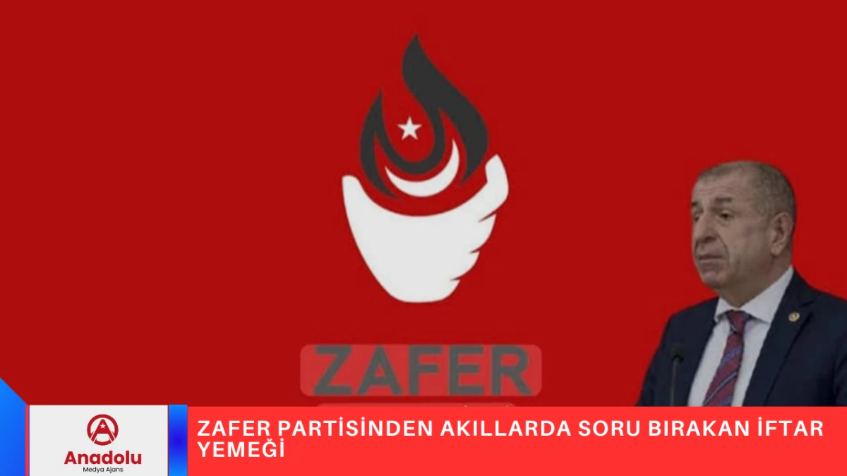 ZAFER PARTİSİNDEN AKILLARDA SORU BIRAKAN İFTAR YEMEĞİ