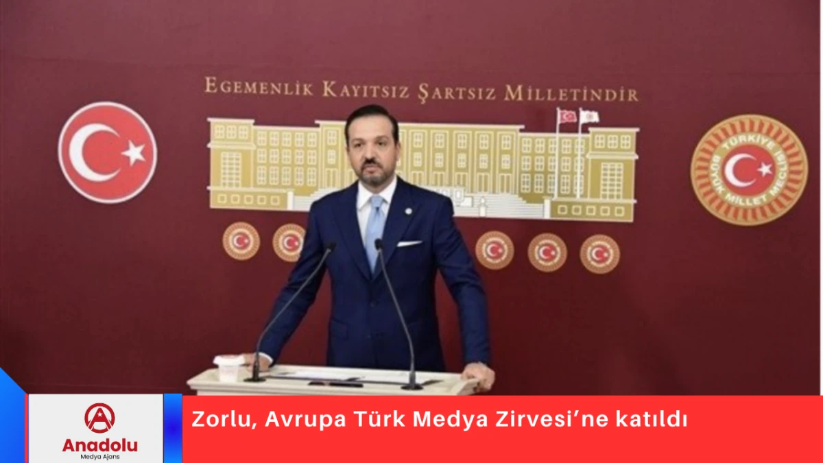 Zorlu, Avrupa T&uuml;rk Medya Zirvesi&rsquo;ne katıldı